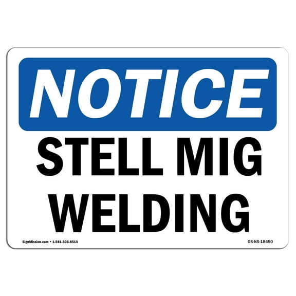 OSHA Notice Signs - Steel Mig Welding Sign  | Extremely Durable Made in the USA Signs or Heavy Duty Vinyl label Decal | Protect Your Construction Site, Warehouse, Shop Area & Business