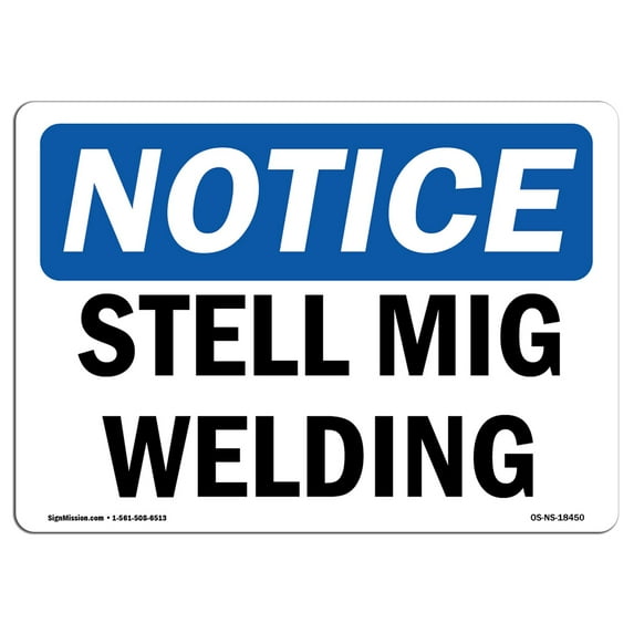 OSHA Notice Signs - Steel Mig Welding Sign | Extremely Durable Made in the USA Signs or Heavy Duty Vinyl label Decal | Protect Your Construction Site, Warehouse, Shop Area & Business