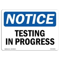 OSHA Notice Signs - Testing In Progress | Decal | Protect Your Business, Construction Site, Warehouse & Shop Area |  Made in the USA