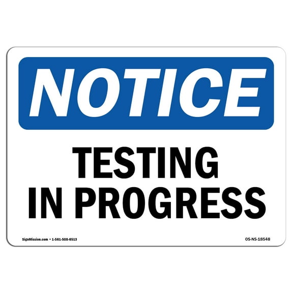 OSHA Notice Signs - Testing In Progress | Decal | Protect Your Business, Construction Site, Warehouse & Shop Area |  Made in the USA