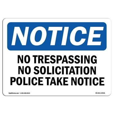 OSHA Notice Signs - No Trespassing No Soliciting Police Take Notice Sign  | Extremely Durable Made in the USA Signs or Heavy Duty Vinyl label | Protect Your Warehouse & Business