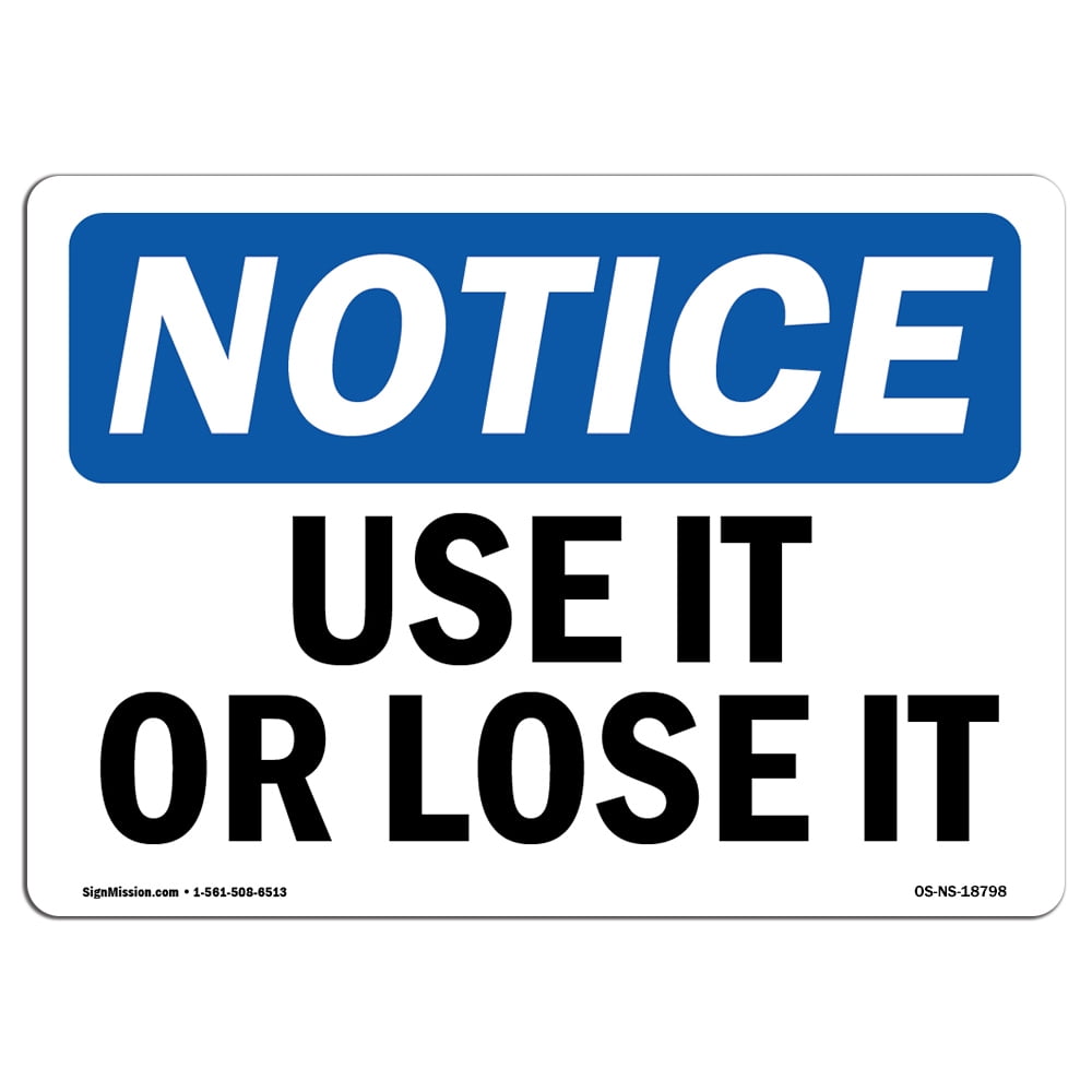 OSHA Notice Signs - Use It Or Lose It Sign | Extremely Durable Made in ...