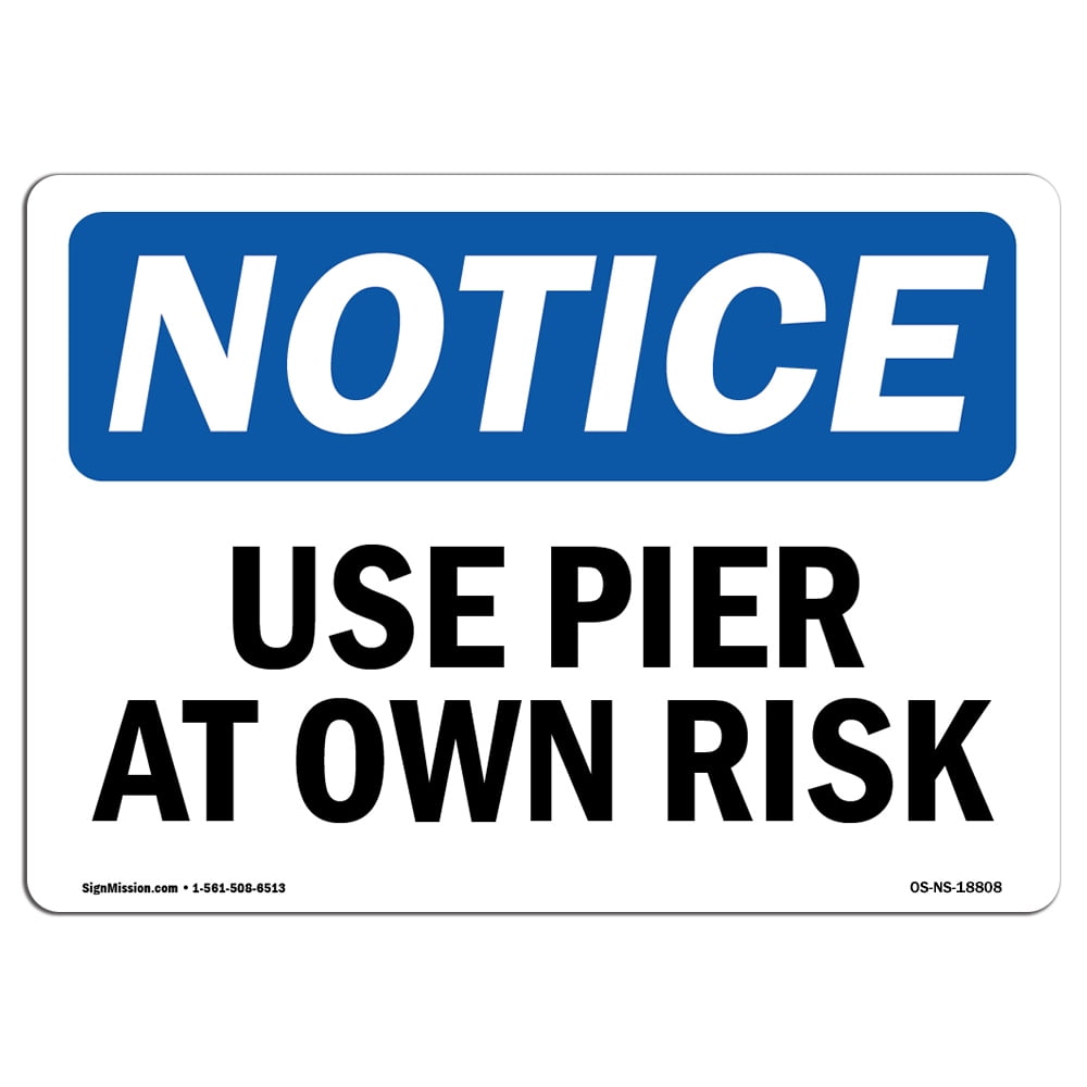 OSHA Notice Signs - Use Pier At Own Risk Sign | Extremely Durable Made ...
