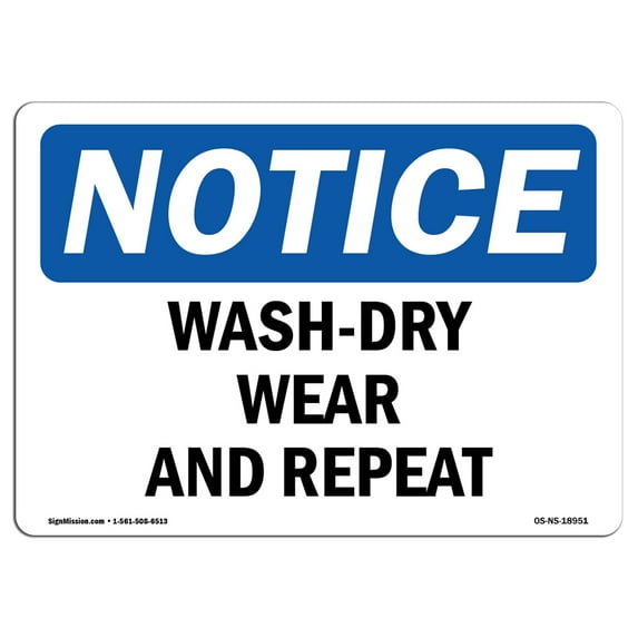 OSHA Notice Signs - Wash-Dry Wear And Repeat Sign | Extremely Durable Made in the USA Signs or Heavy Duty Vinyl label Decal | Protect Your Construction Site, Warehouse & Business