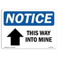 thumbnail image 1 of OSHA Notice Signs - This Way Into Mine [Up Arrow] Sign With Symbol  | Extremely Durable Made in the USA Signs or Heavy Duty Vinyl label | Protect Your Warehouse & Business, 1 of 4