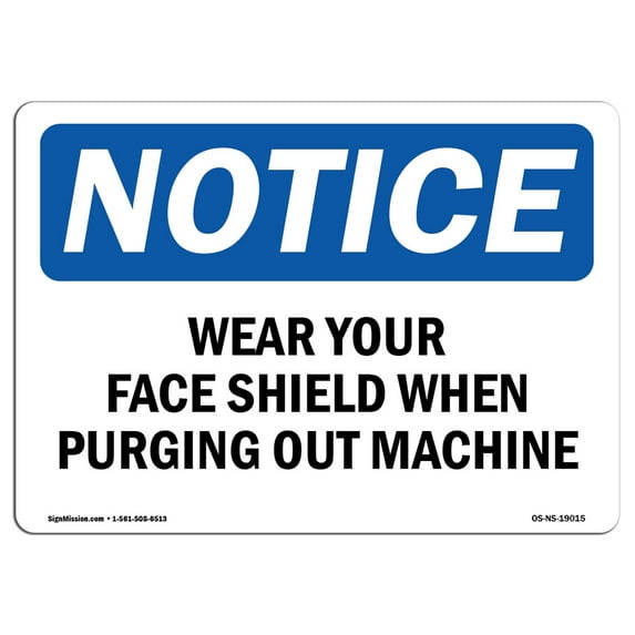 OSHA Notice Signs - Wear Your Face Shield When Purging Out Machine | Decal | Protect Your Business, Work Site | Made in the USA