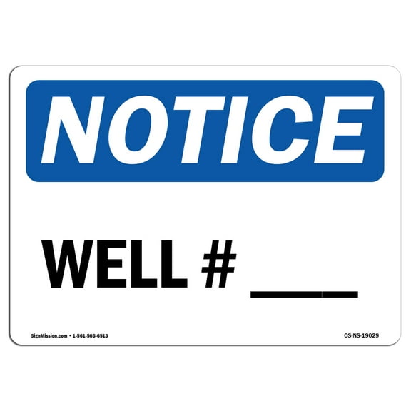 OSHA Notice Signs - Well # ____ Sign  | Extremely Durable Made in the USA Signs or Heavy Duty Vinyl label Decal | Protect Your Construction Site, Work Zone, Warehouse, Shop Area &