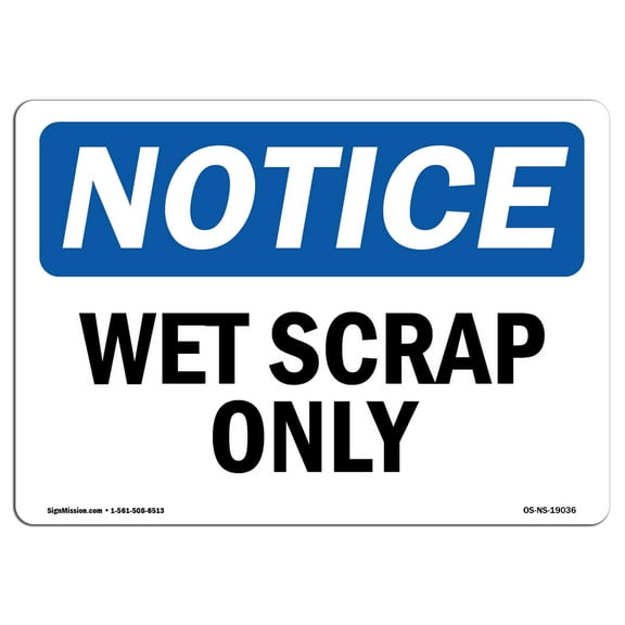 OSHA Notice Signs - Wet Scrap Only Sign | Extremely Durable Made in the USA Signs or Heavy Duty Vinyl label Decal | Protect Your Construction Site, Warehouse, Shop Area & Business