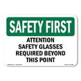 thumbnail image 1 of OSHA SAFETY FIRST Sign - Attention Safety Glasses Required Beyond | Plastic Sign | Protect Your Business, Work Site, Warehouse | Made in the USA, 1 of 5