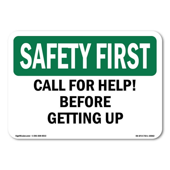 OSHA SAFETY FIRST Sign - Call For Help Before Getting Up | Plastic Sign | Protect Your Business, Work Site, Warehouse & Shop Area | Made in the USA