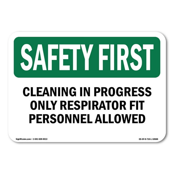 OSHA SAFETY FIRST Sign - Cleaning In Progress Only Respirator Fit | Aluminum Sign | Protect Your Business, Work Site, Warehouse | Made in the USA