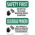 thumbnail image 1 of OSHA SAFETY FIRST Sign - Do Not Oil Or Clean Machine Bilingual | Decal | Protect Your Business, Work Site, Warehouse & Shop Area | Made in the USA, 1 of 5
