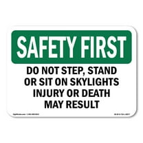 OSHA SAFETY FIRST Sign - Do Not Step Stand Or Sit On Skylights Injury | Decal | Protect Your Business Work Site Warehouse | Made in the USA