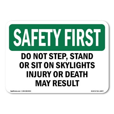 OSHA SAFETY FIRST Sign - Do Not Step Stand Or Sit On Skylights Injury | Decal | Protect Your Business Work Site Warehouse | Made in the USA
