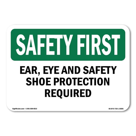 OSHA SAFETY FIRST Sign - Ear Eye And Safety Shoe Protection Required | Aluminum Sign | Protect Your Business Work Site Warehouse | Made in the USA