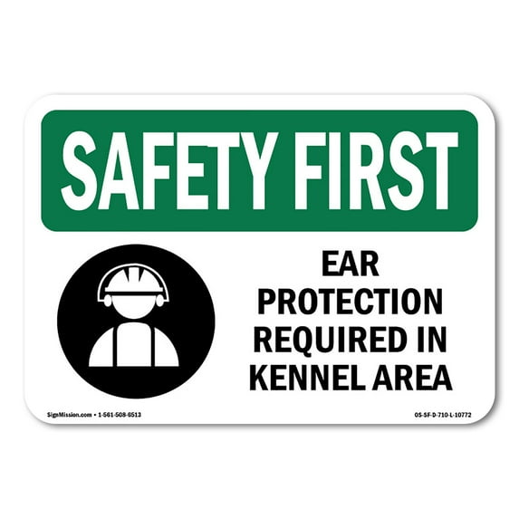 OSHA SAFETY FIRST Sign - Ear Protection Required In Kennel Area | Plastic Sign | Protect Your Business, Work Site, Warehouse & Shop Area | Made in the USA