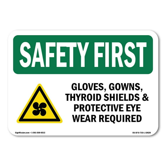 OSHA SAFETY FIRST Sign - Gloves Gowns Thyroid Shields With Symbol | Decal | Protect Your Business Work Site Warehouse | Made in the USA