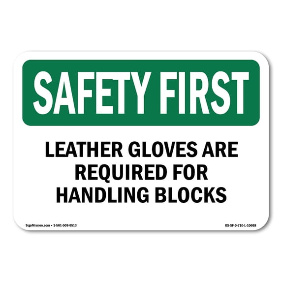 OSHA SAFETY FIRST Sign - Leather Gloves Are Required For Handling Blocks | Decal | Protect Your Business, Work Site, Warehouse | Made in the USA