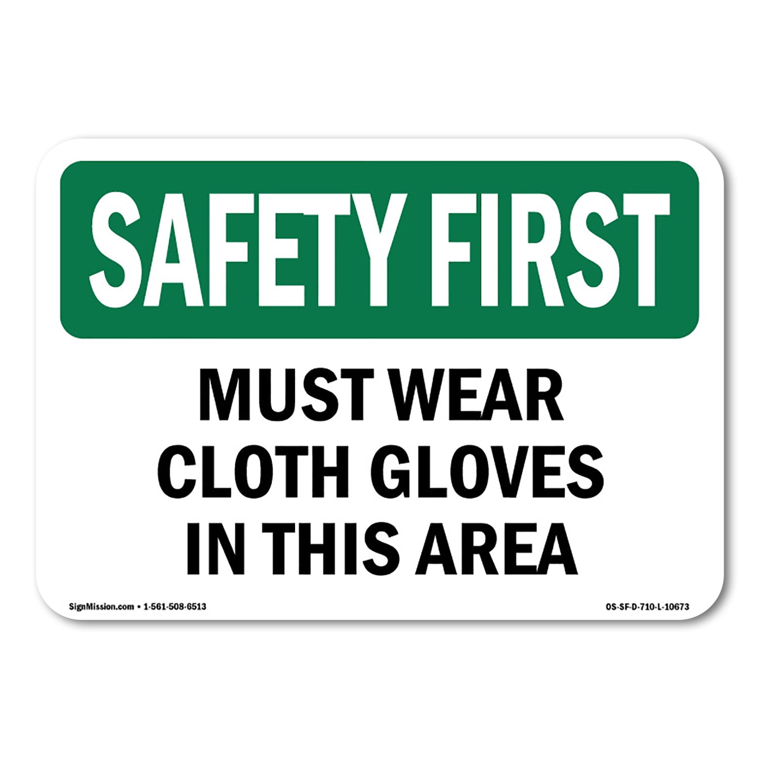OSHA SAFETY FIRST Sign - Must Wear Cloth Gloves In This Area | Aluminum ...