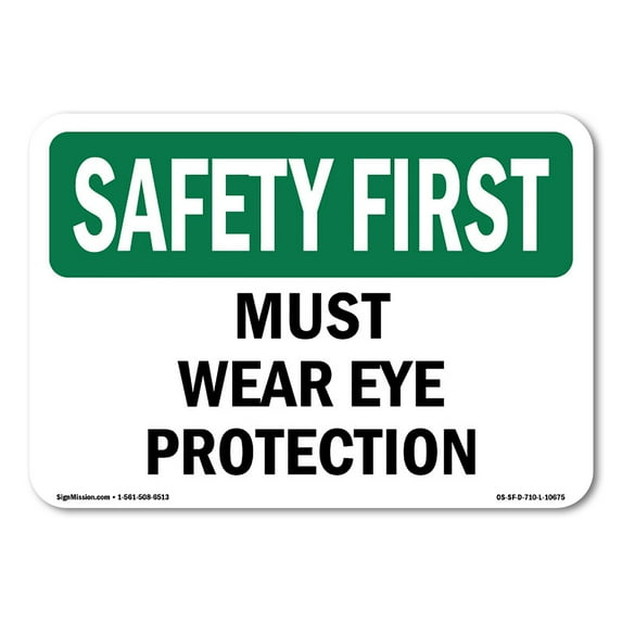 OSHA SAFETY FIRST Sign - Must Wear Eye Protection | Plastic Sign | Protect Your Business, Construction Site, Warehouse & Shop Area | Made in the USA