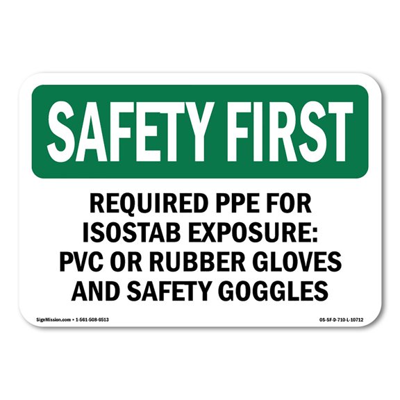 OSHA SAFETY FIRST Sign - Required PPE For Isostab Exposure PVC Or | Plastic Sign | Protect Your Business, Work Site, Warehouse | Made in the USA