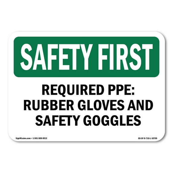 OSHA SAFETY FIRST Sign - Required PPE Rubber Gloves And Safety Goggles | Decal | Protect Your Business, Work Site, Warehouse | Made in the USA