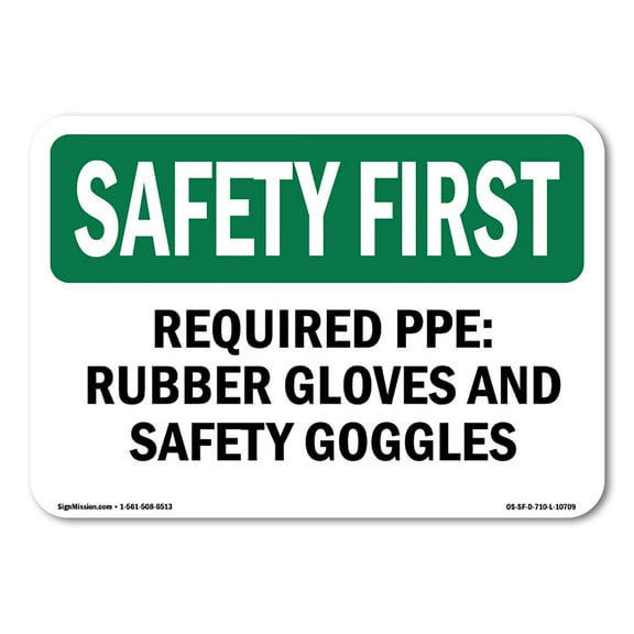 OSHA SAFETY FIRST Sign - Required PPE Rubber Gloves And Safety Goggles | Plastic Sign | Protect Your Business, Work Site, Warehouse | Made in the USA