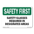 thumbnail image 1 of OSHA SAFETY FIRST Sign - Safety Glasses Required In Designated Areas | Aluminum Sign | Protect Your Business, Work Site, Warehouse | Made in the USA, 1 of 6