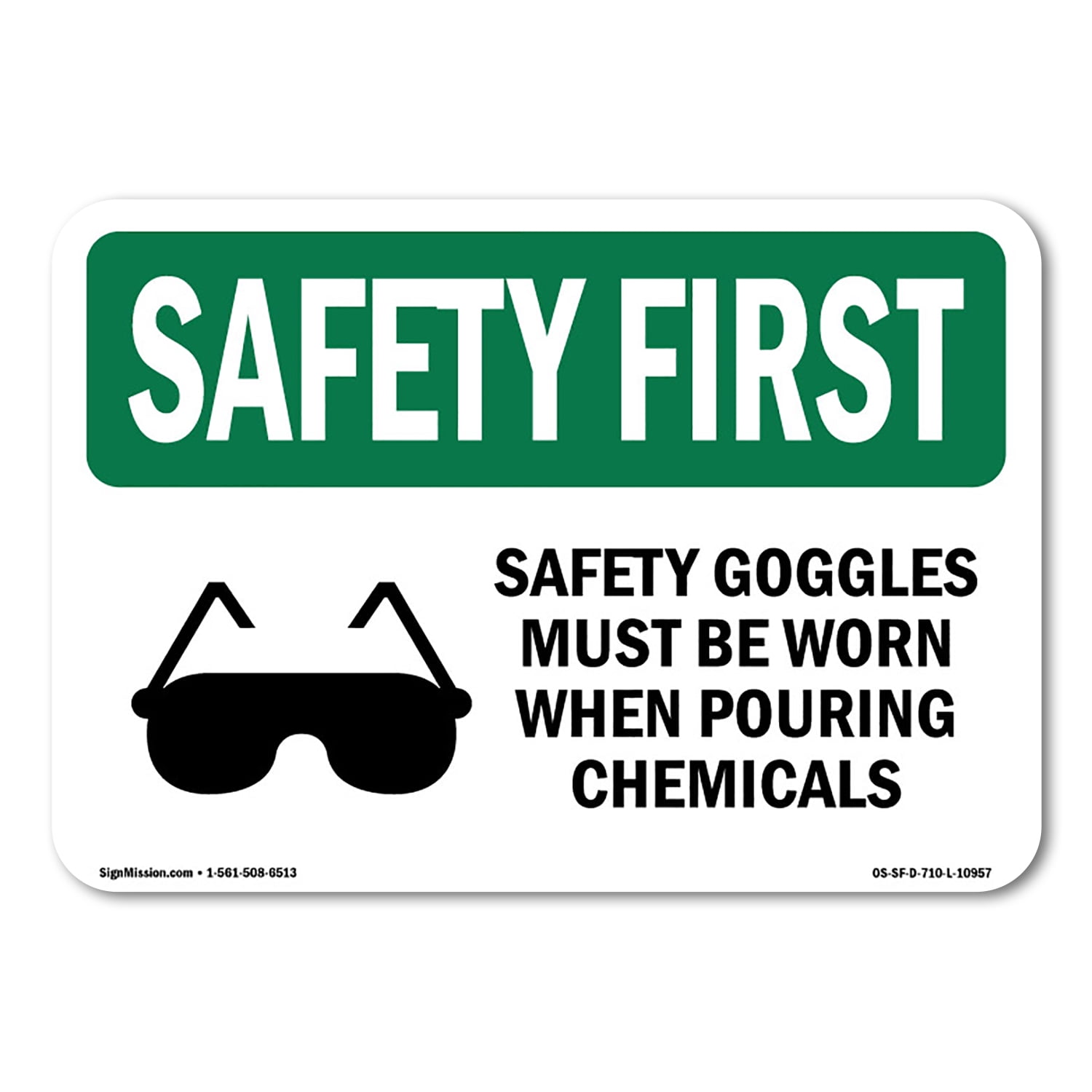 Osha Safety First Sign Safety Goggles Must Be Worn With Symbol Plastic Sign Protect Your 3684