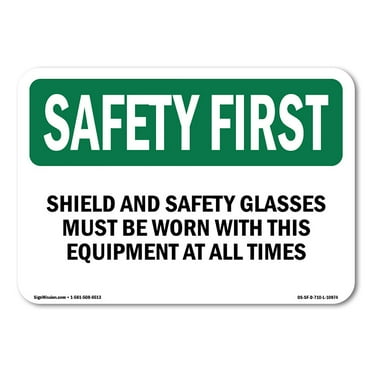 OSHA SAFETY FIRST Sign - Shield And Safety Glasses Must Be Worn With | Decal | Protect Your Business, Work Site, Warehouse | Made in the USA