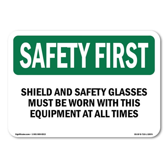 OSHA SAFETY FIRST Sign - Shield And Safety Glasses Must Be Worn With | Decal | Protect Your Business, Work Site, Warehouse | Made in the USA