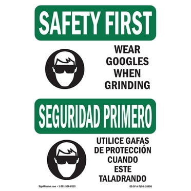 OSHA SAFETY FIRST Sign - Wear Goggles When Grinding Bilingual | Plastic Sign | Protect Your Business, Work Site, Warehouse & Shop Area | Made in the USA