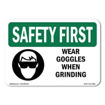 OSHA SAFETY FIRST Sign - Wear Goggles When Grinding | Plastic Sign | Protect Your Business, Construction Site, Warehouse & Shop Area | Made in the USA