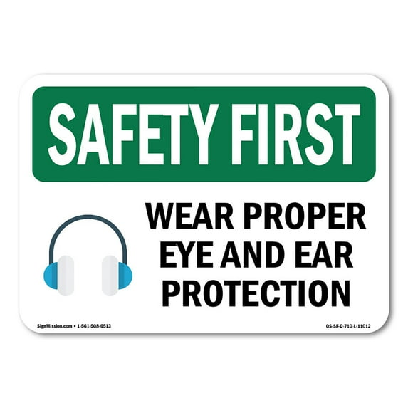OSHA SAFETY FIRST Sign - Wear Proper Eye And Ear Protection With Symbol | Plastic Sign | Protect Your Business, Work Site, Warehouse | Made in the USA