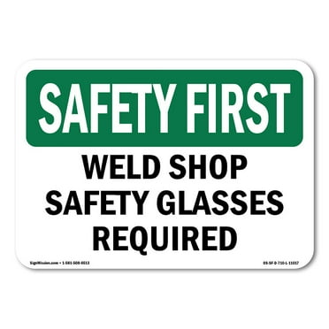 OSHA SAFETY FIRST Sign - Weld Shop Safety Glasses Required | Plastic Sign | Protect Your Business, Work Site, Warehouse & Shop Area | Made in the USA