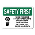thumbnail image 1 of OSHA SAFETY FIRST Sign - While Preparing Sodium Hypochlorite With Symbol | Decal | Protect Your Business, Work Site, Warehouse | Made in the USA, 1 of 5