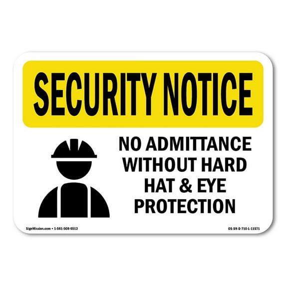 OSHA SECURITY NOTICE Sign - No Admittance Hard Hat And Eye | Plastic Sign | Protect Your Business, Work Site, Warehouse & Shop Area | Made in the USA