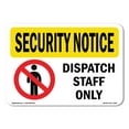 thumbnail image 1 of OSHA SECURITY NOTICE Sign - SECURITY Dispatch Staff Only With Symbol | Plastic Sign | Protect Your Business, Work Site, Warehouse | Made in the USA, 1 of 5