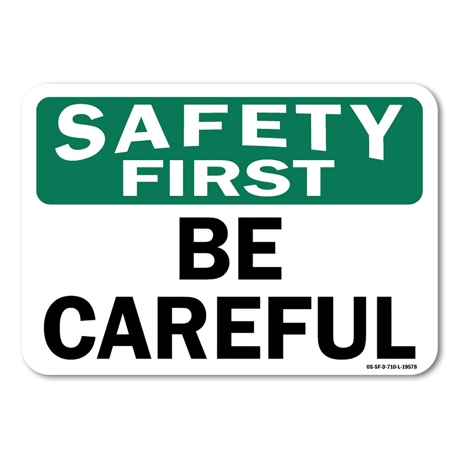 OSHA Safety First Sign - Be Careful | Plastic Sign | Protect Your ...