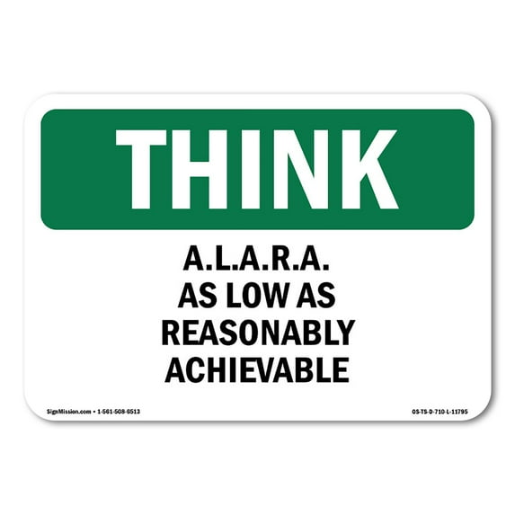 OSHA THINK Sign - A.L.A.R.A. As Low As Reasonably Achievable | Plastic Sign | Protect Your Business, Work Site, Warehouse & Shop Area | Made in the USA