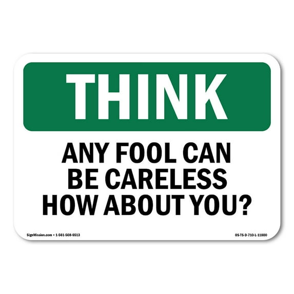 OSHA THINK Sign - Any Fool Can Be Careless How About You | Plastic Sign | Protect Your Business, Work Site, Warehouse & Shop Area | Made in the USA