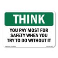 thumbnail image 1 of OSHA THINK Sign - You Pay Most For Safety | Decal | Protect Your Business, Construction Site, Warehouse & Shop Area | Made in the USA, 1 of 5