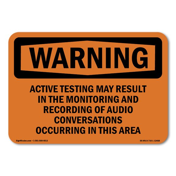 OSHA WARNING Sign - Active Testing May Be Monitored | Plastic Sign | Protect Your Business, Construction Site, Warehouse & Shop Area | Made in the USA