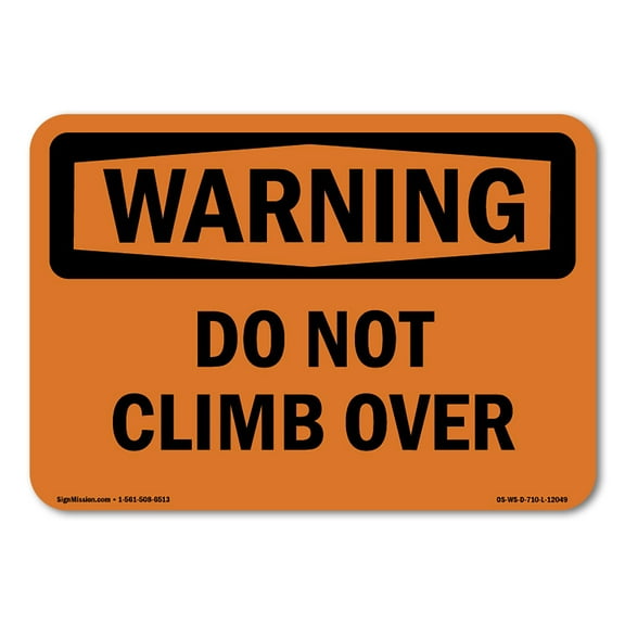OSHA WARNING Sign - Do Not Climb Over | Plastic Sign | Protect Your Business, Construction Site, Warehouse & Shop Area | Made in the USA