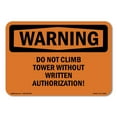 thumbnail image 1 of OSHA WARNING Sign - Do Not Climb Tower Without Written Authorization! | Decal | Protect Your Business, Work Site, Warehouse | Made in the USA, 1 of 5