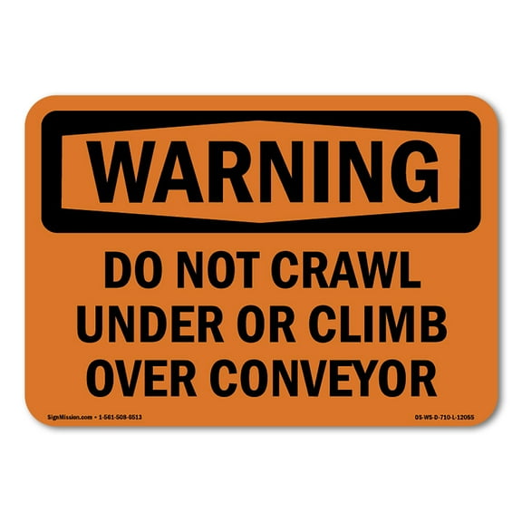 OSHA WARNING Sign - Do Not Crawl Under Or Climb Over Conveyor | Decal | Protect Your Business, Work Site, Warehouse & Shop Area | Made in the USA