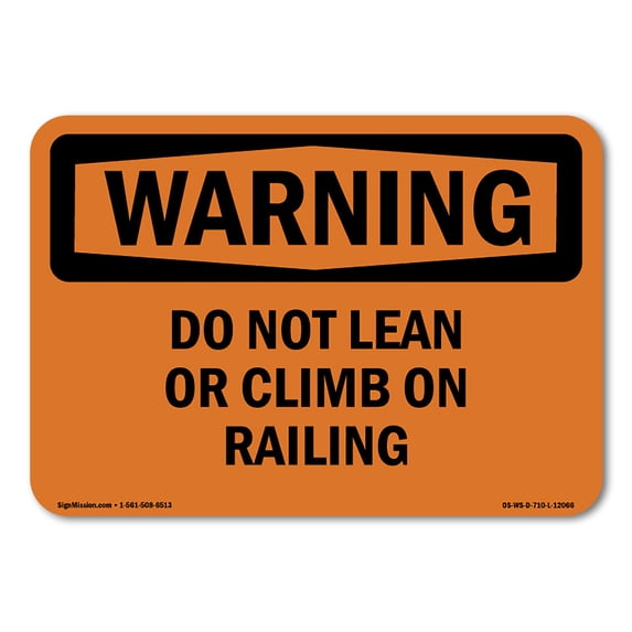 OSHA WARNING Sign - Do Not Lean Or Climb On Railing | Decal | Protect Your Business, Construction Site, Warehouse & Shop Area | Made in the USA