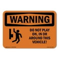 thumbnail image 1 of OSHA WARNING Sign - Do Not Play On In Or Around With Symbol | Decal | Protect Your Business Work Site Warehouse & Shop Area | Made in the USA, 1 of 5