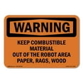 thumbnail image 1 of OSHA WARNING Sign - Keep Combustible Material Out Of The Robot | Decal | Protect Your Business, Work Site, Warehouse & Shop Area | Made in the USA, 1 of 5