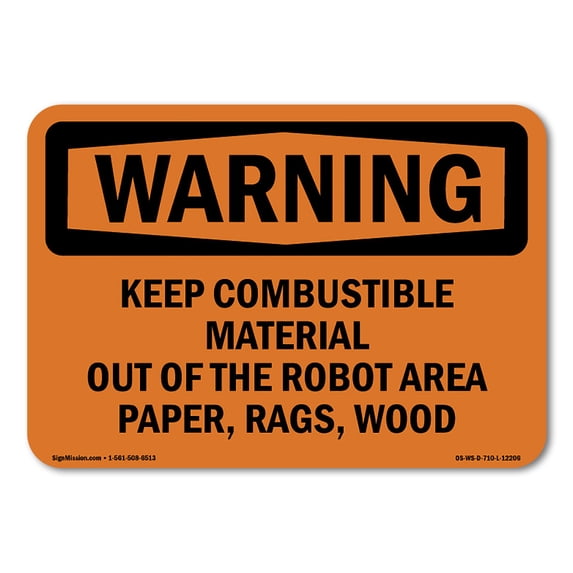 OSHA WARNING Sign - Keep Combustible Material Out Of The Robot | Decal | Protect Your Business, Work Site, Warehouse & Shop Area | Made in the USA